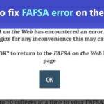 Fix: FAFSA On The Web Has Encountered An Error