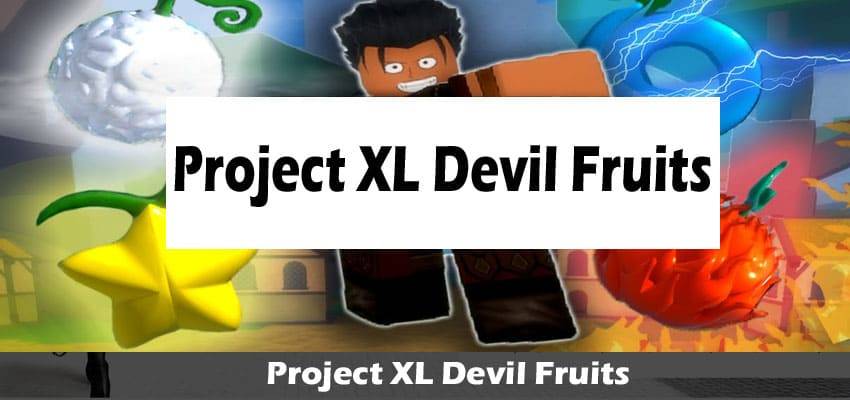 Project XL Devil Fruits