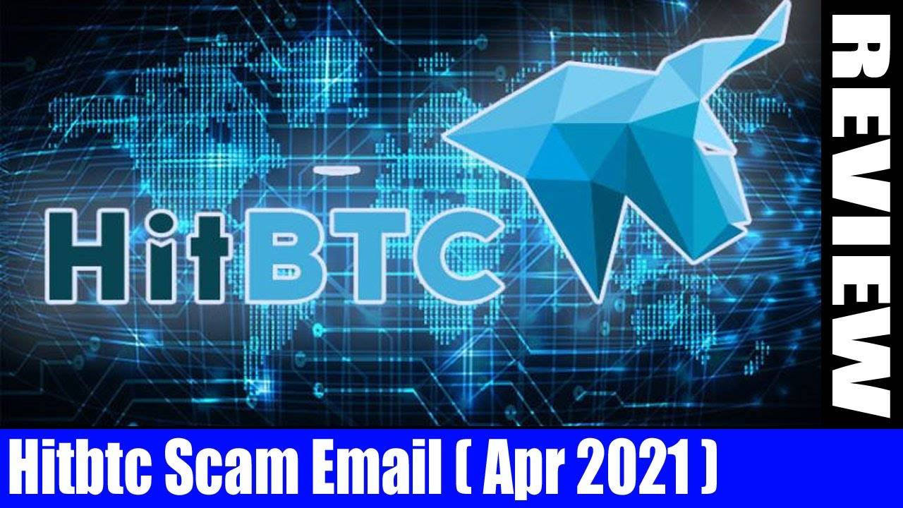 Hitbtc Scam Email (April) Get To Know The Email Fact?