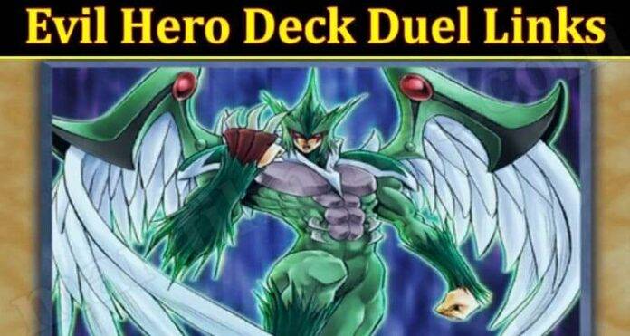 Evil Hero Deck Duel Links (August) Know All You Need!