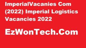 Read more about the article ImperialVacanies Com (2022) Imperial Logistics Vacancies 2022