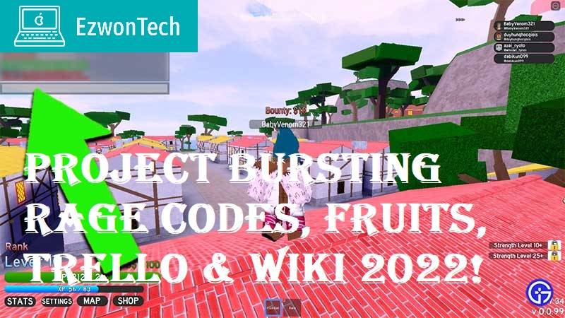Project Bursting Rage Codes, Fruits, Trello & Wiki 2022!