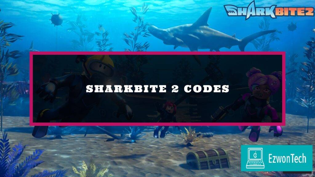 New Roblox Sharkbite 2 Codes, Script, Pastebin & Wiki 2022!