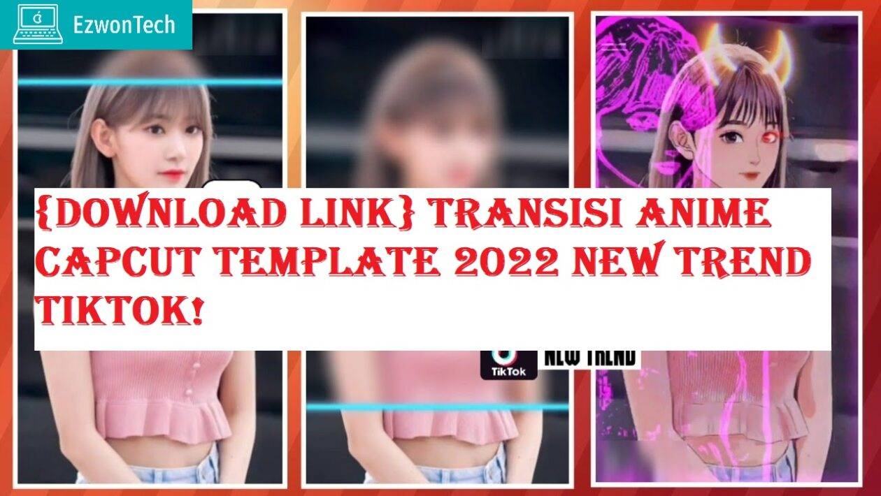 Download Link Transisi Anime Capcut Template 2022 New Trend Tiktok!