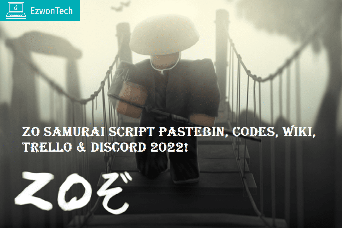 Zo Samurai Script Pastebin, Codes, Wiki, Trello & Discord 2022!