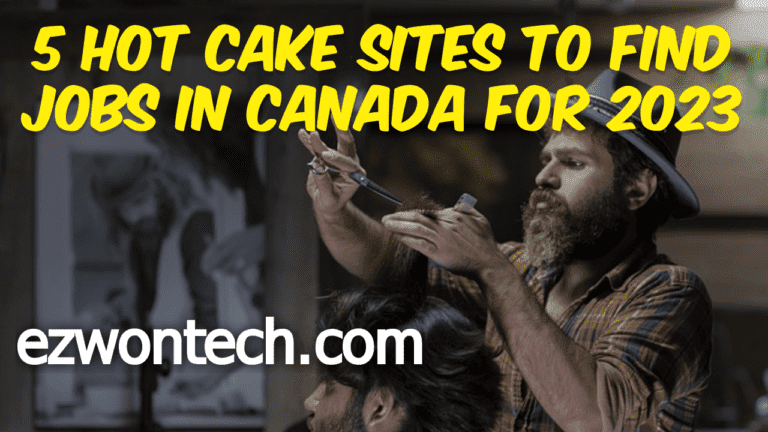 5 Hot Cake Sites To Find Jobs In Canada For 2023