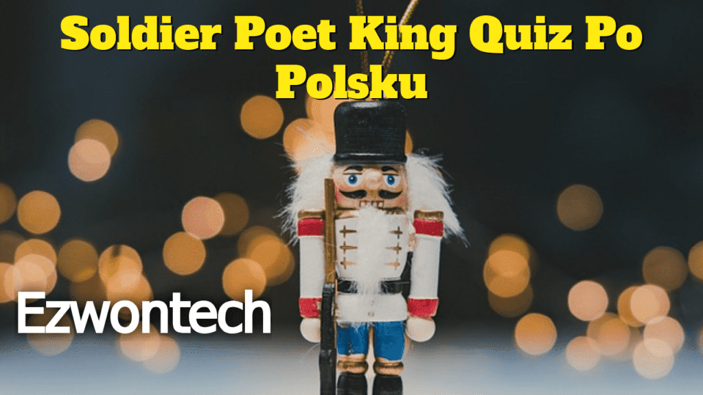 Soldier Poet King Quiz Po Polsku