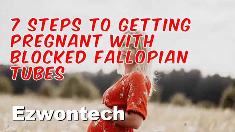 7 Steps To Getting Pregnant With Blocked Fallopian Tubes