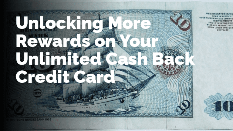Unlocking More Rewards on Your Unlimited Cash Back Credit Card
