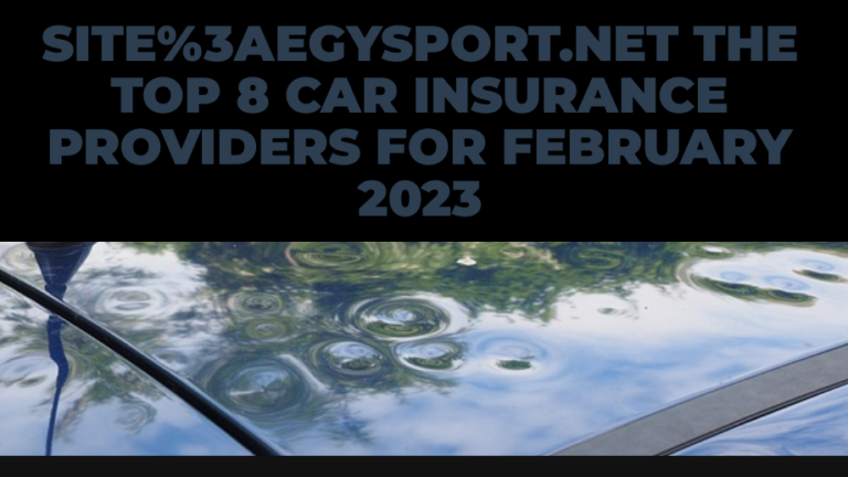 Site3aegysport.net The Top 8 Car Insurance Providers For February 2023