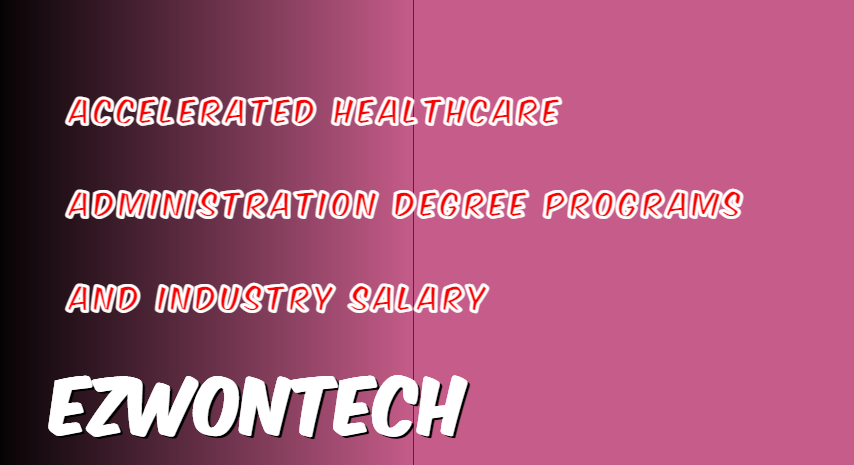 Accelerated Healthcare Administration Degree Programs And Industry Salary