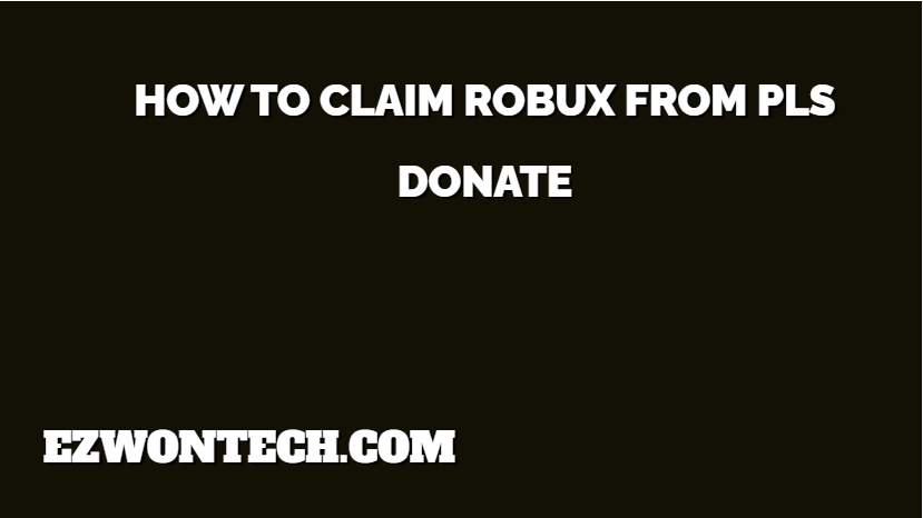 How To Claim Robux From Pls Donate