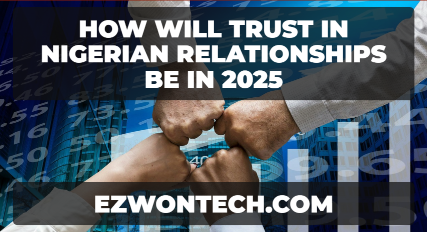 How Will Trust In Nigerian Relationships Be In 2025