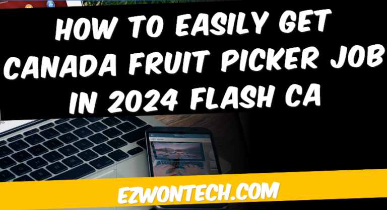 How to easily get Canada fruit picker job in 2024 Flash CA
