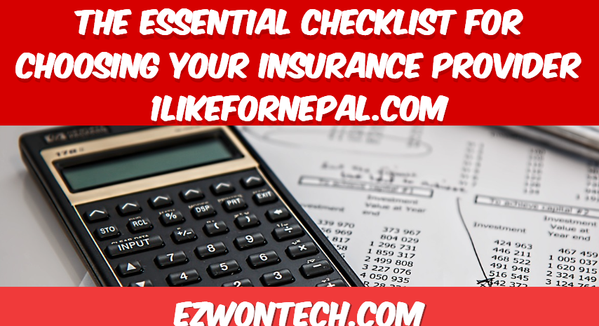 The Essential Checklist for Choosing Your Insurance Provider 1likefornepal com