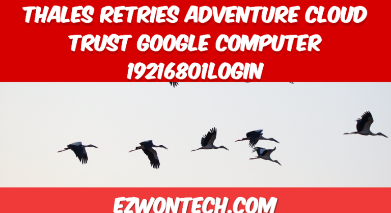 Thales Retries Adventure Cloud Trust Google Computer 19216801login