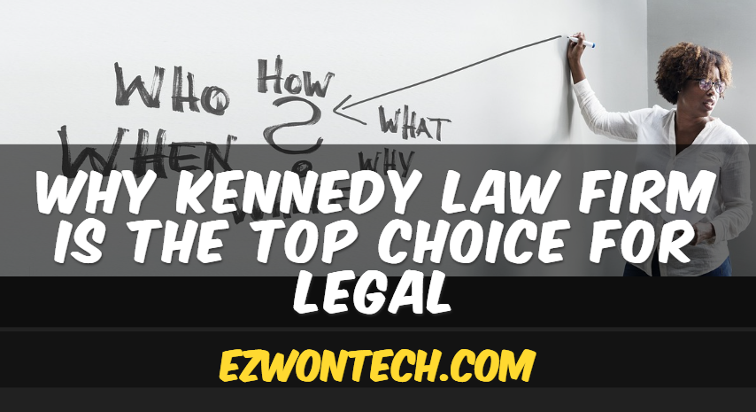 Why kennedy law firm is the top choice for legal