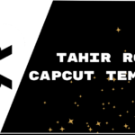 Tahir Roxx Capcut Template 2023: Download Link!