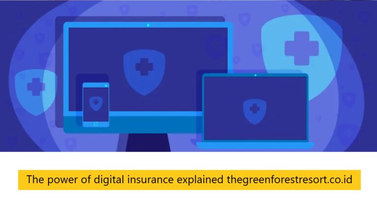 The Power Of Digital Insurance Explained thegreenforestresort.co .id