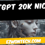 Chatgpt 20k Nickvui 2023: Everything You Need To Know!