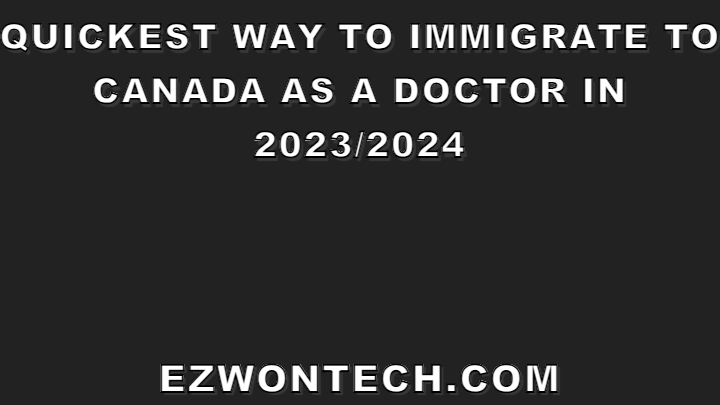 Quickest way to immigrate to Canada as a doctor in 2023/2024