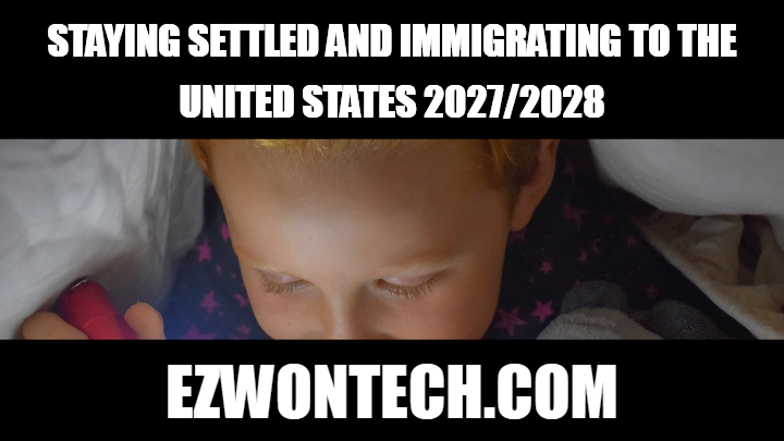 Staying Settled And Immigrating To The United States 2027/2028