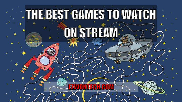 The Best Games to Watch on Stream