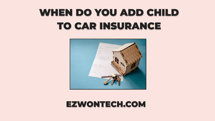when do you add child to car insurance
