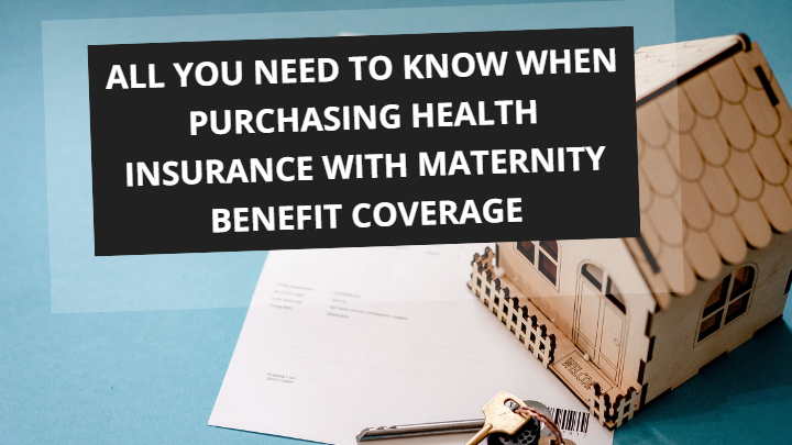 All you need to know when purchasing health insurance with maternity benefit coverage