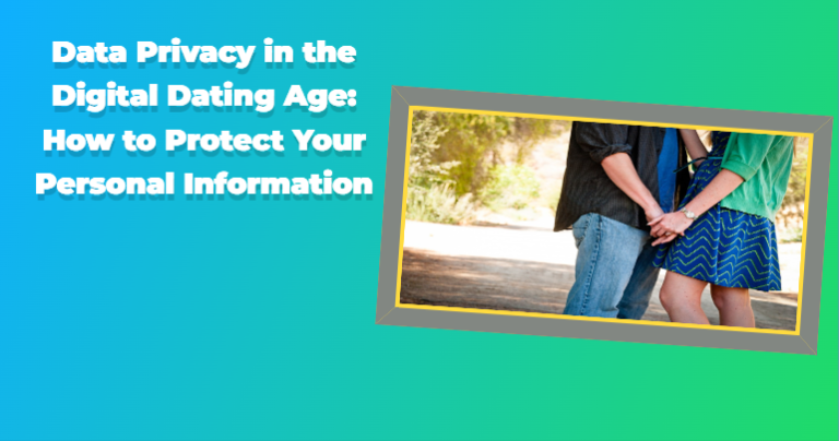 Data Privacy in the Digital Dating Age
