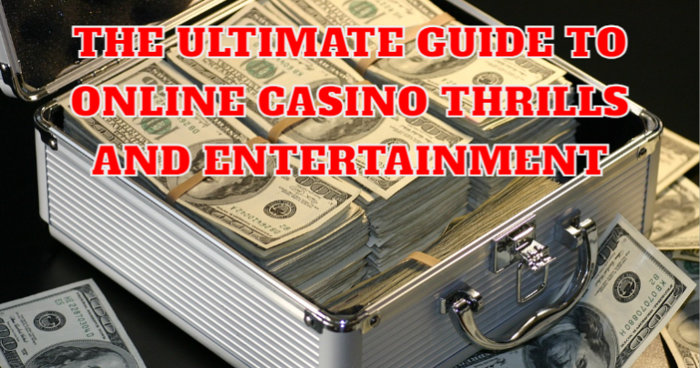 The Ultimate Guide to Online Casino Thrills and Entertainment