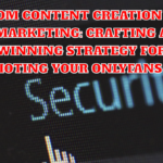 From Content Creation to Marketing: Crafting a Winning Strategy for Promoting Your OnlyFans Page