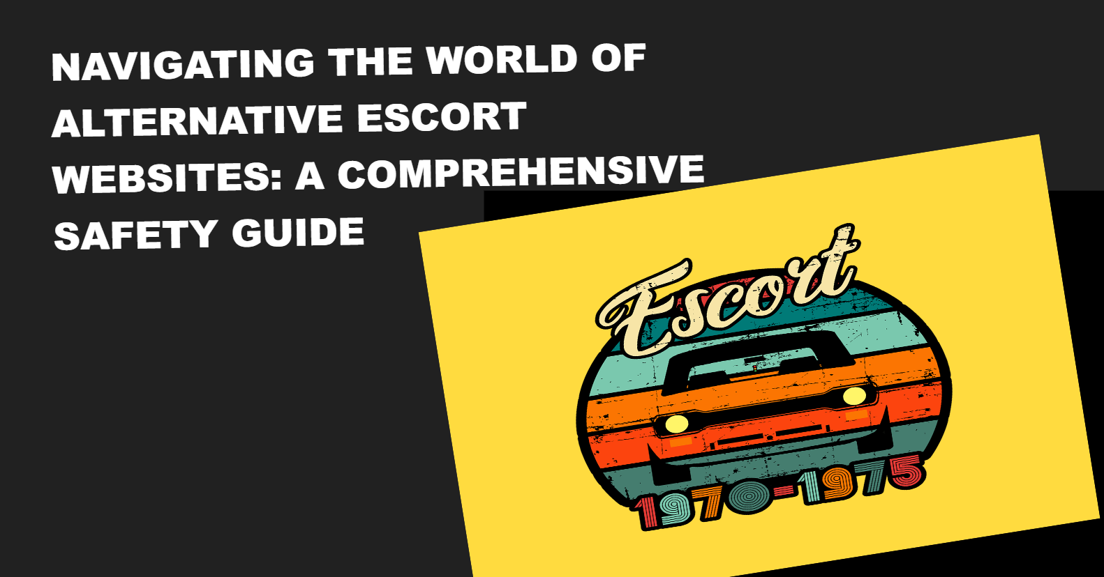 Navigating the World of Alternative Escort Websites: A Comprehensive Safety Guide