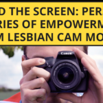 Behind the Screen: Personal Stories of Empowerment from Lesbian Cam Models
