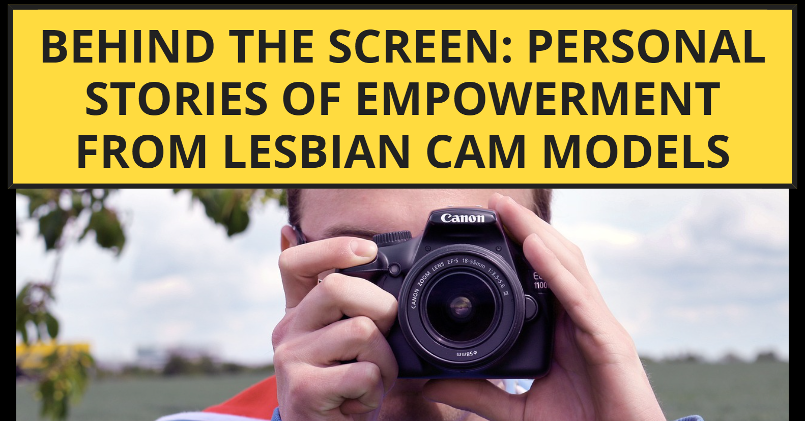 Behind the Screen: Personal Stories of Empowerment from Lesbian Cam Models