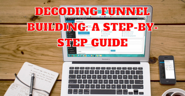 Decoding Funnel Building A Step by Step Guide