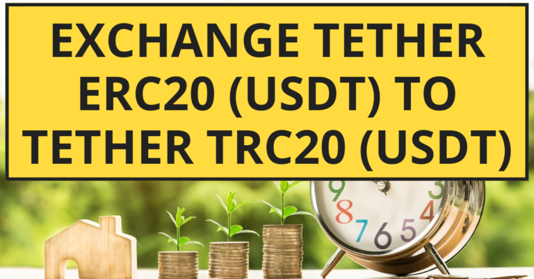 Exchange Tether ERC20 USDT to Tether TRC20 USDT