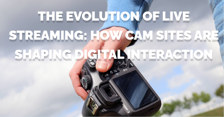 How Cam Sites are Shaping Digital Interaction