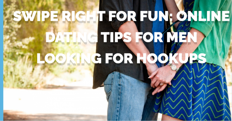 Online Dating Tips for Men Looking for Hookups