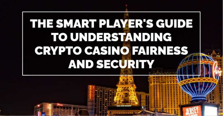 The Smart Players Guide to Understanding Crypto Casino Fairness and Security