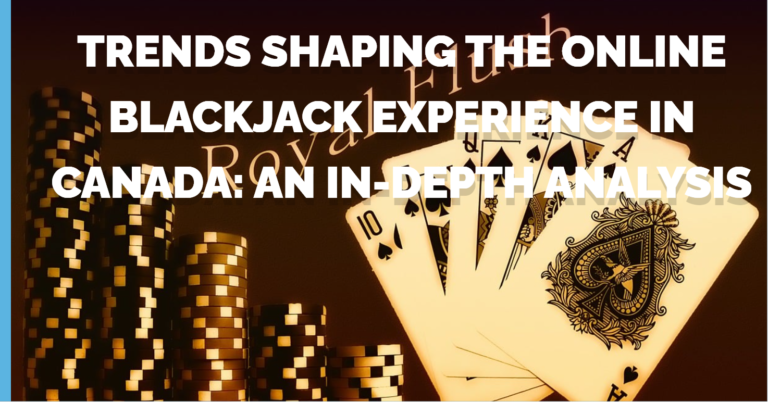 Trends Shaping the Online Blackjack Experience in Canada