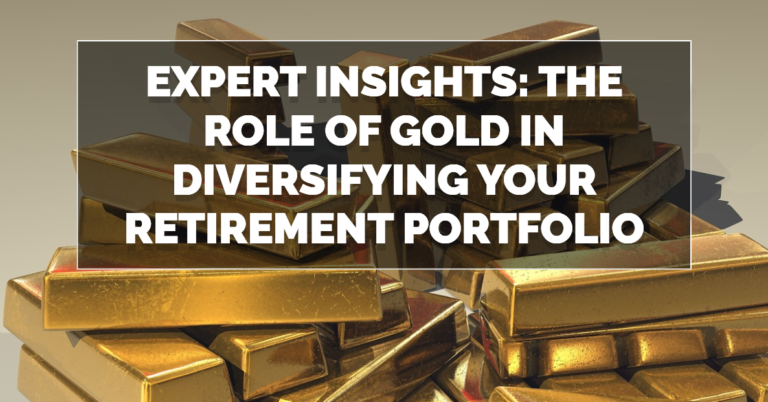 The Role of Gold in Diversifying Your Retirement Portfolio