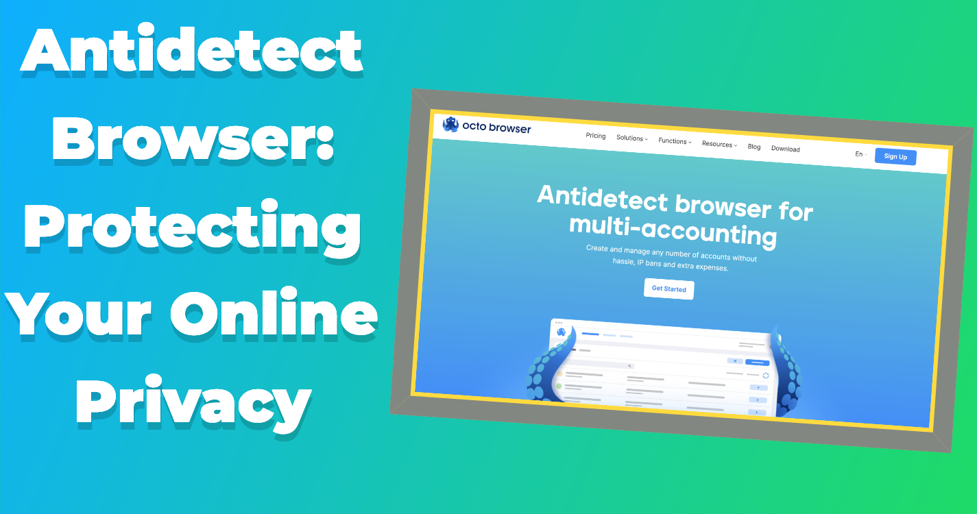 Antidetect Browser: Protecting Your Online Privacy