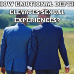 How Emotional Depth Elevates Sexual Experiences?