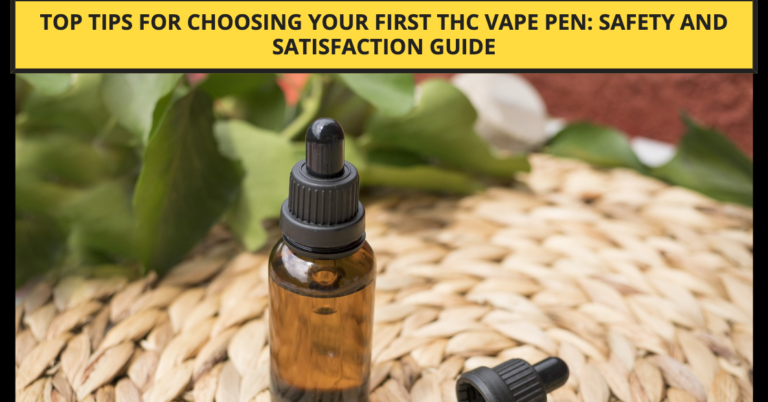 Top Tips for Choosing Your First THC Vape Pen