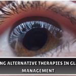 Exploring Alternative Therapies in Glaucoma Management