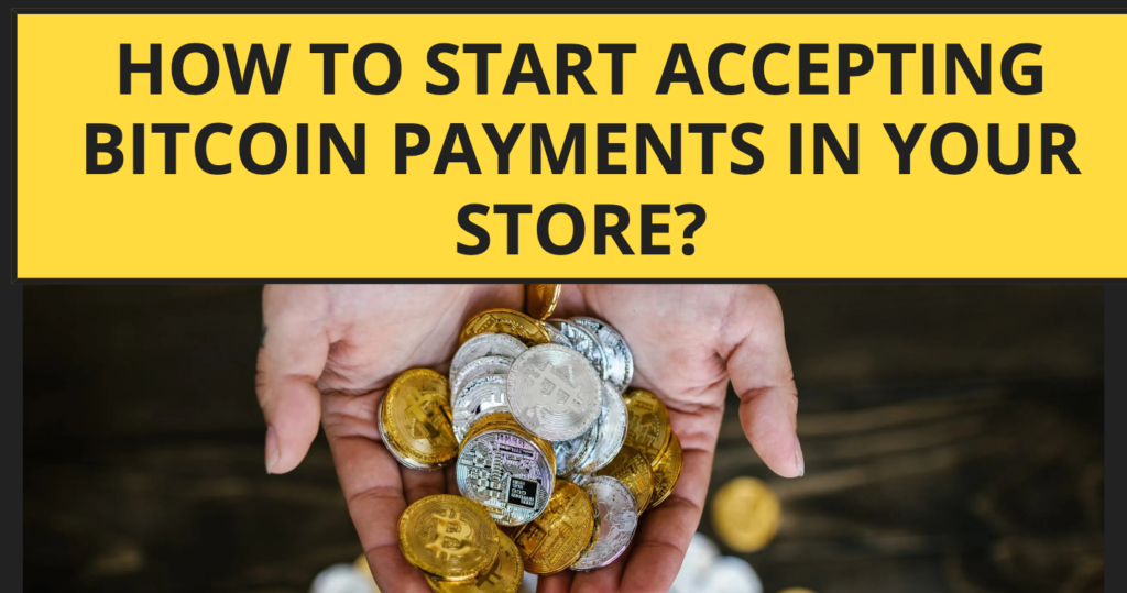 How to Start Accepting Bitcoin Payments in Your Store