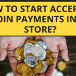 How to Start Accepting Bitcoin Payments in Your Store?
