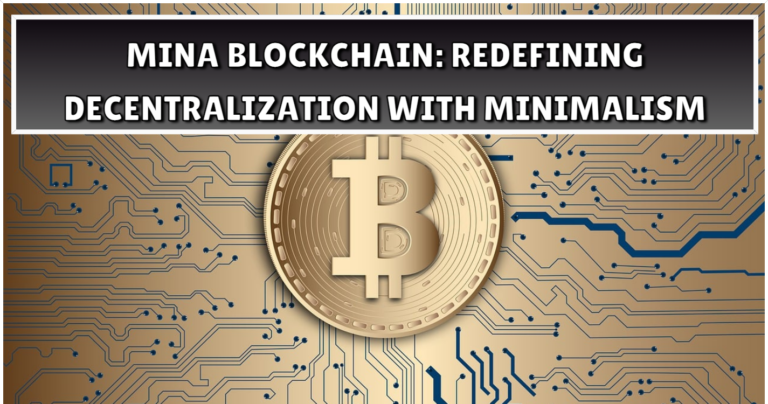 Mina Blockchain Redefining Decentralization with Minimalism