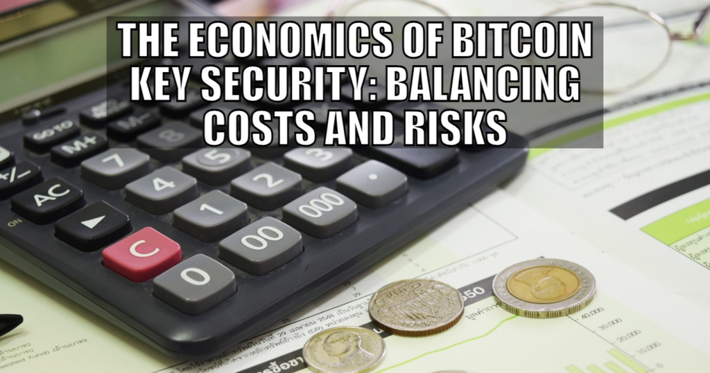 The Economics of Bitcoin Key Security Balancing Costs and Risks